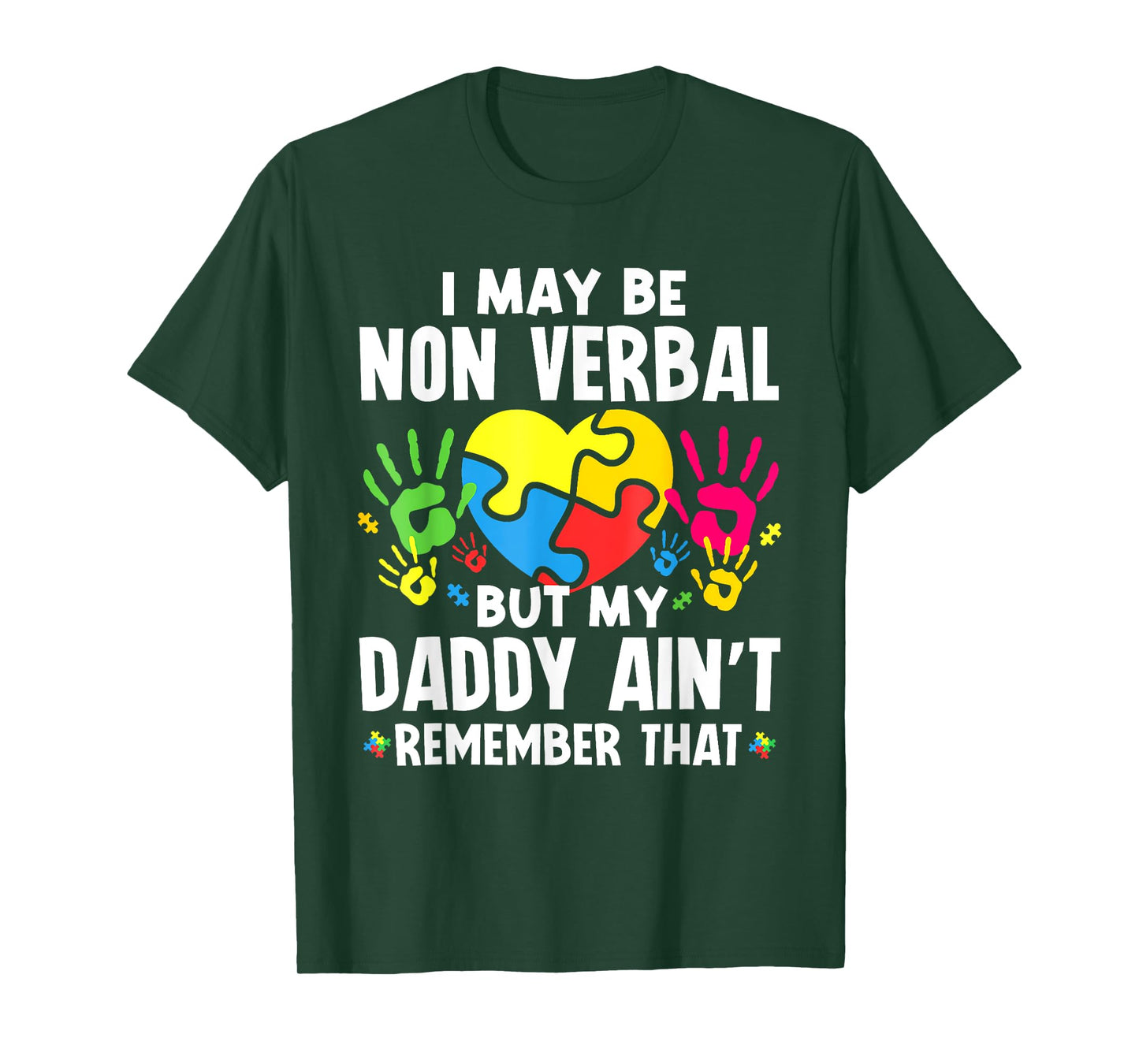 I May Be Non Verbal But My Daddy Ain'T Remember That Autism T-Shirt