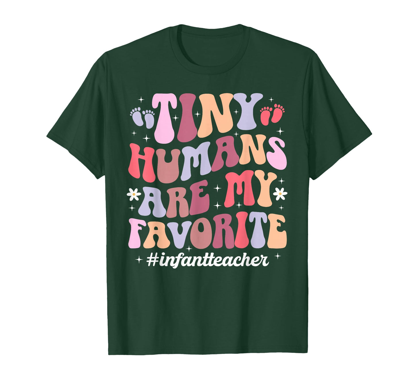 Tiny Humans are My Favorite Infant Teacher Infant Teaching T-Shirt