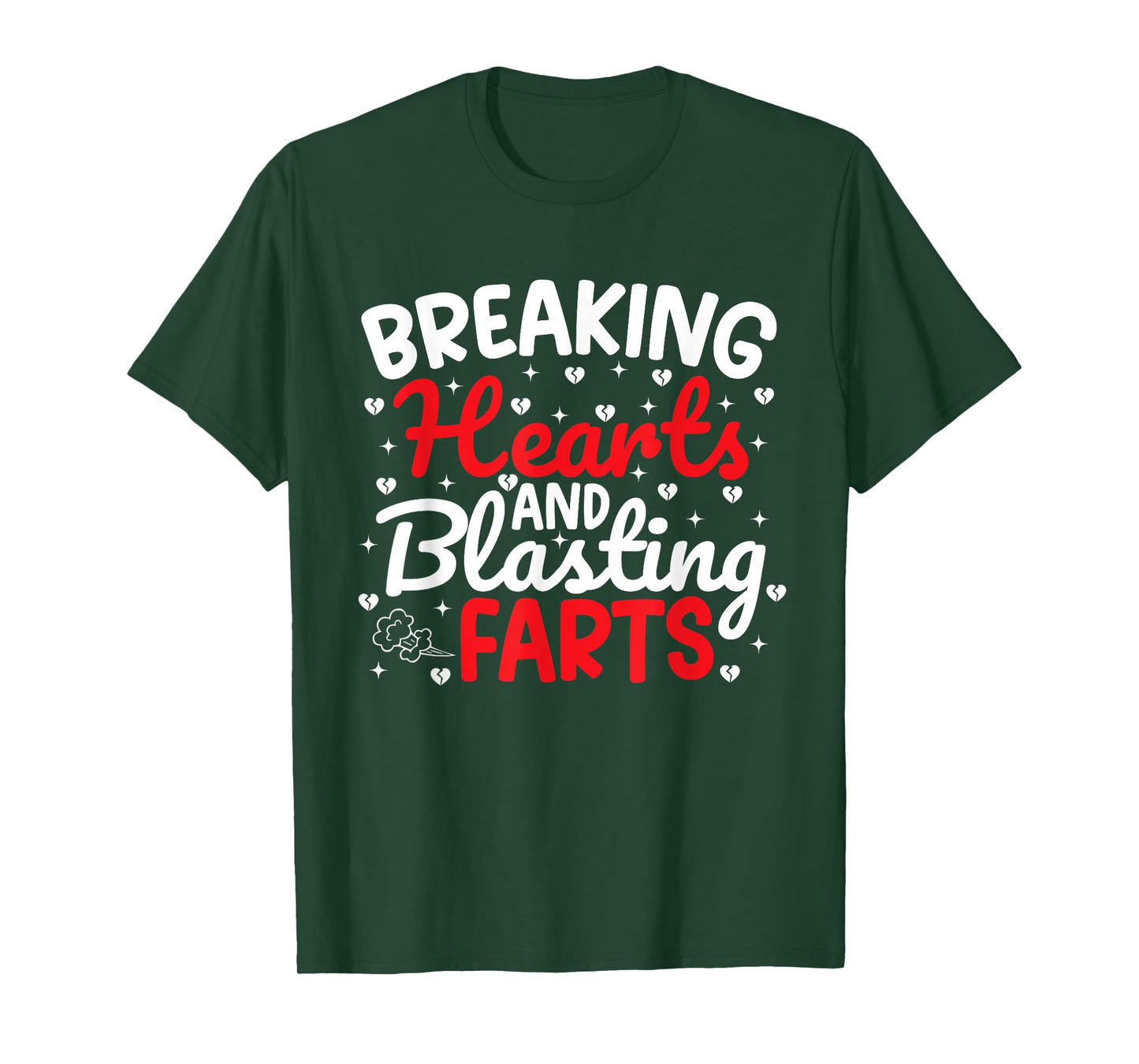 Breaking Hearts and Blasting Farts Valentine Funny Sarcastic T-Shirt