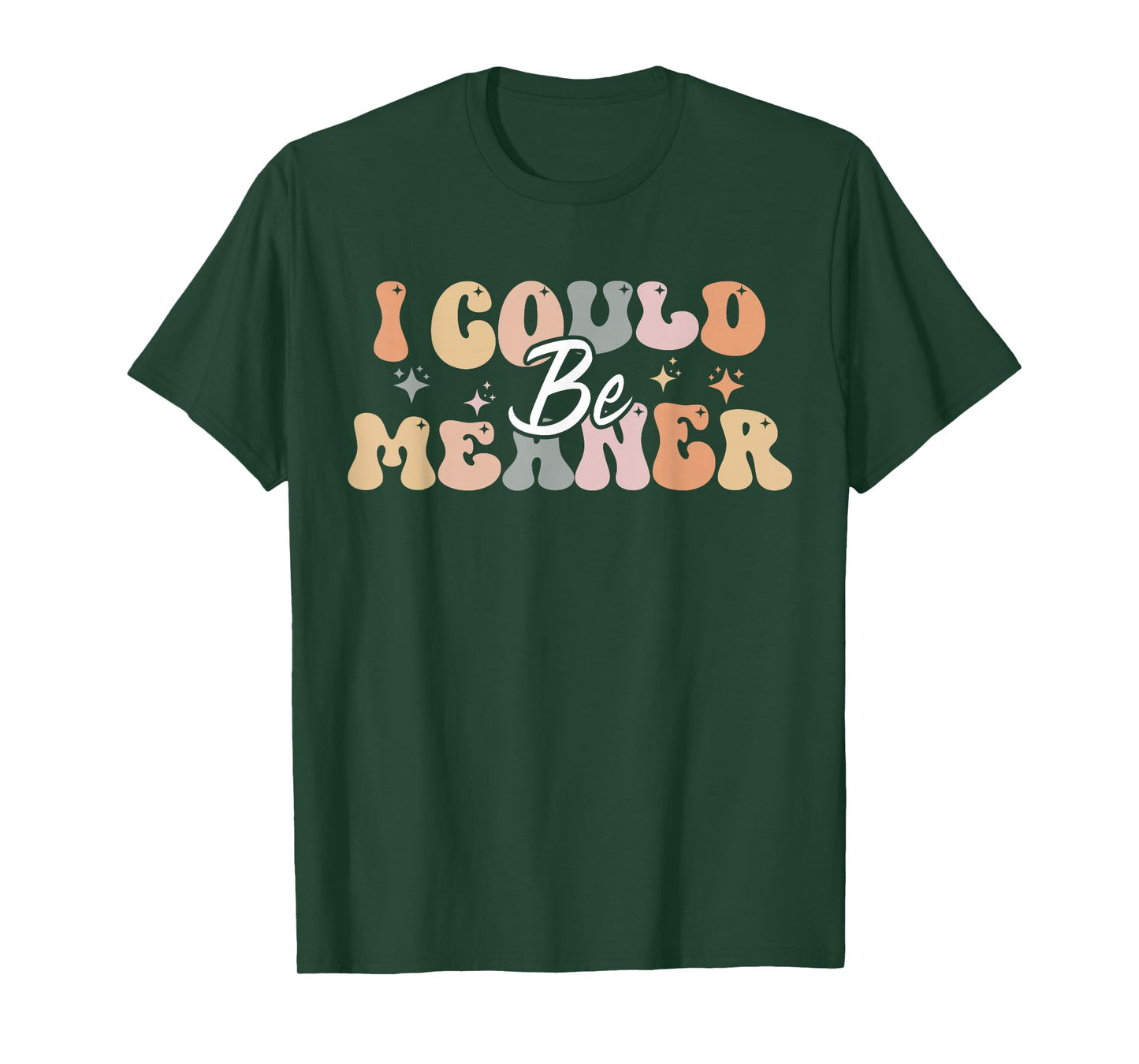I Could Be Meaner funny groovy T-Shirt