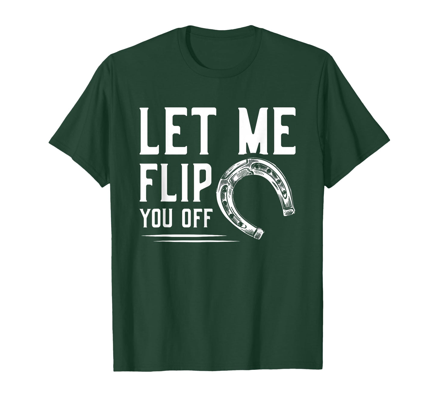 Let Me Flip You Off Horseshoe Pitching T-Shirt