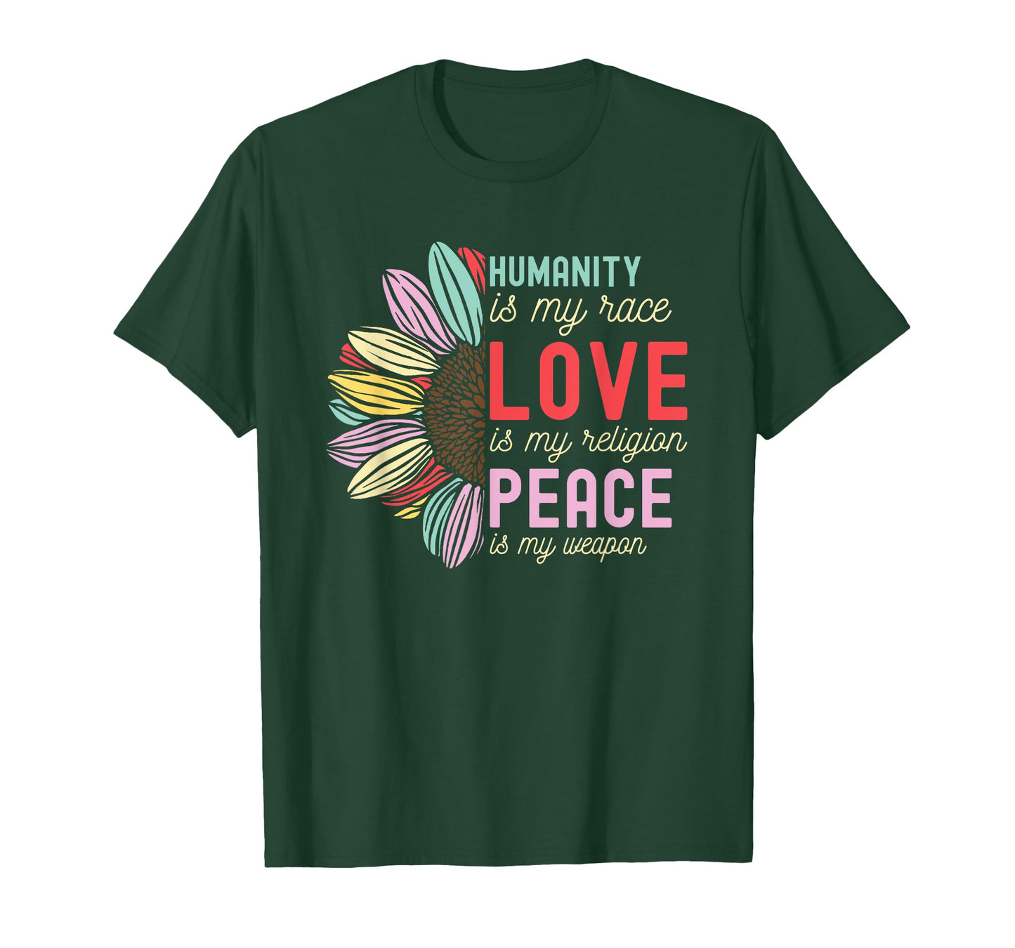 Humanity is my Race Love is my Religion Peace is my Weapon T-Shirt