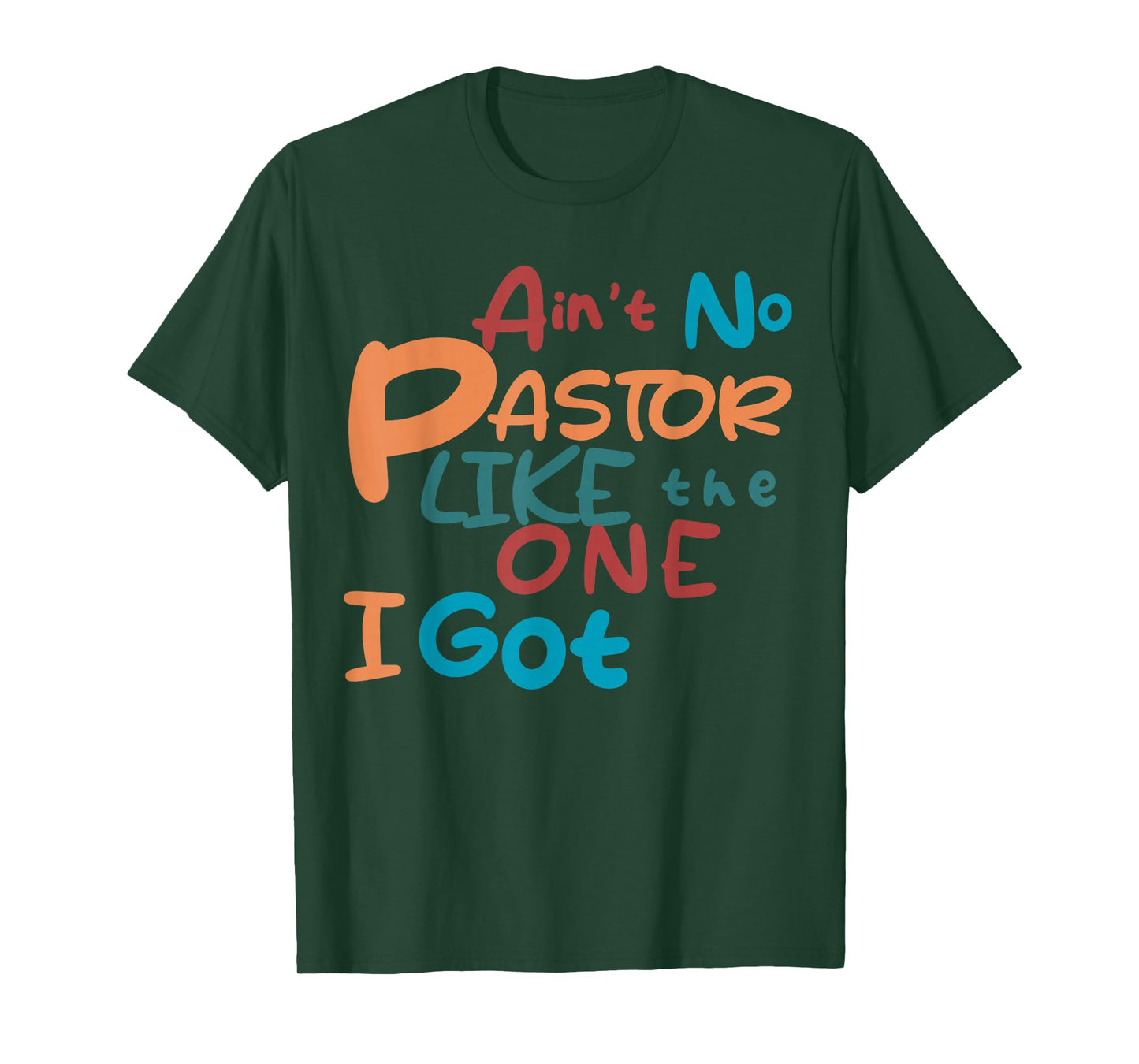 Ain't No Pastor Like The One I Got T-Shirt