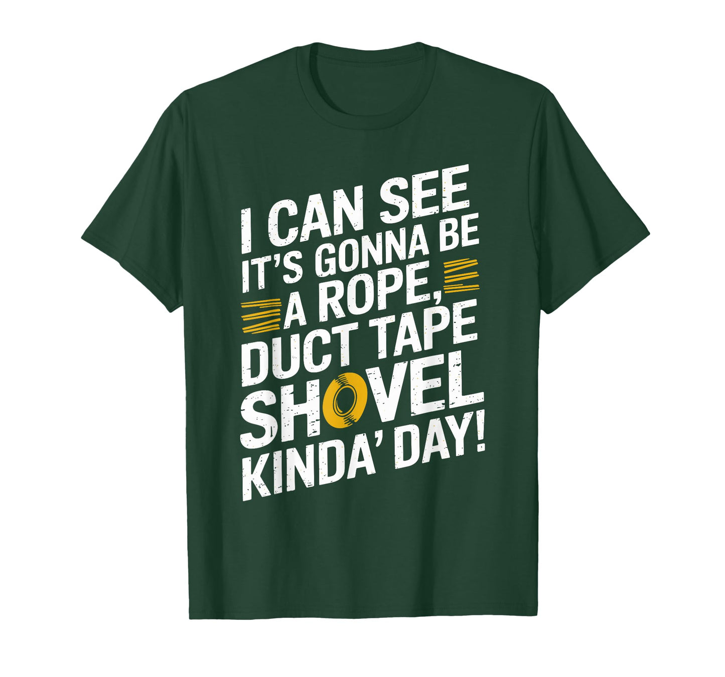 Rope, Duct Tape, and Shovel Kinda Day Funny T-Shirt