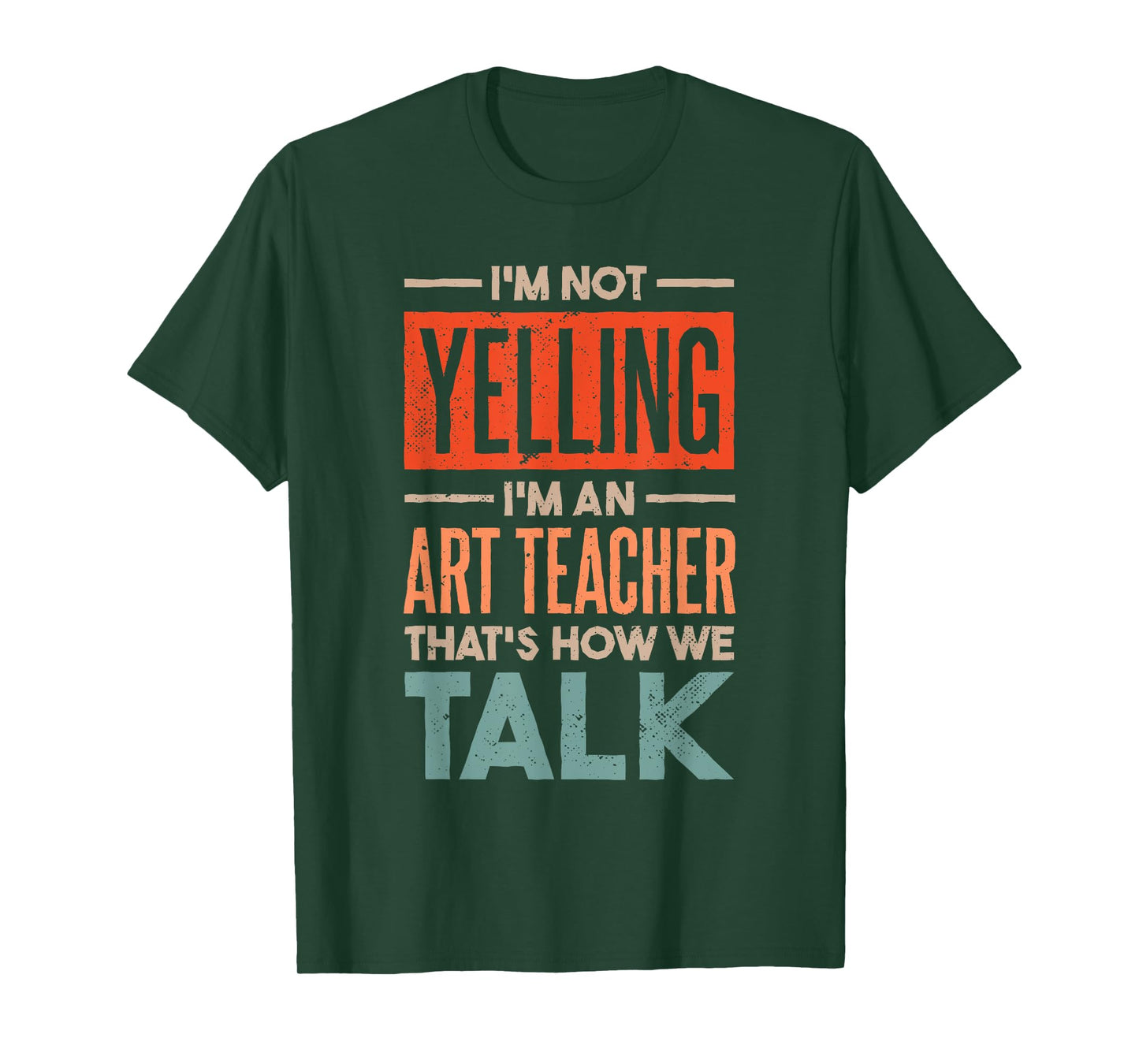 I'm not Yelling I'm an Art Teacher T-Shirt