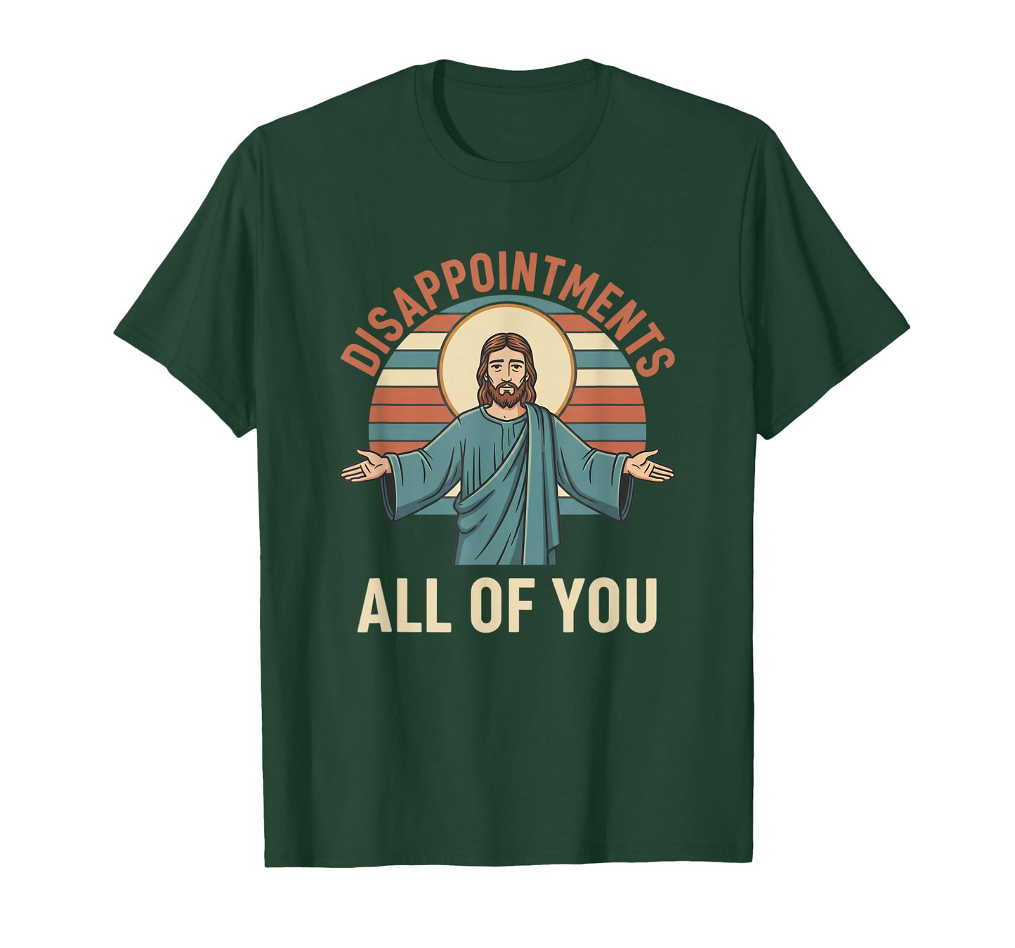 Christian Disappointments All of You Jesus, Funny Sarcastic T-Shirt
