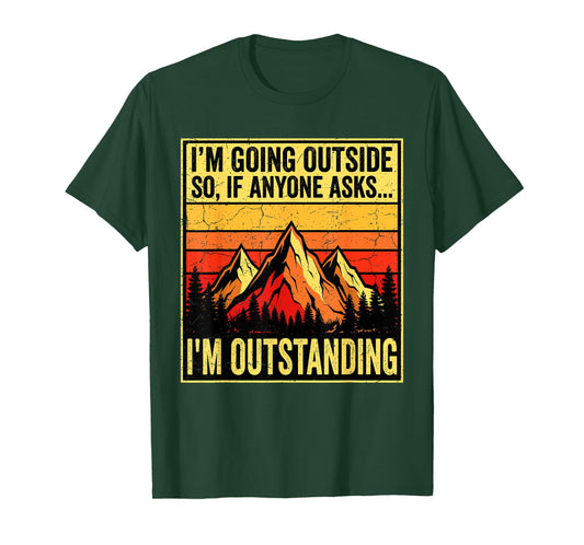 I'm Going Outside If Asked I'm Outstanding Dad Joke T-Shirt