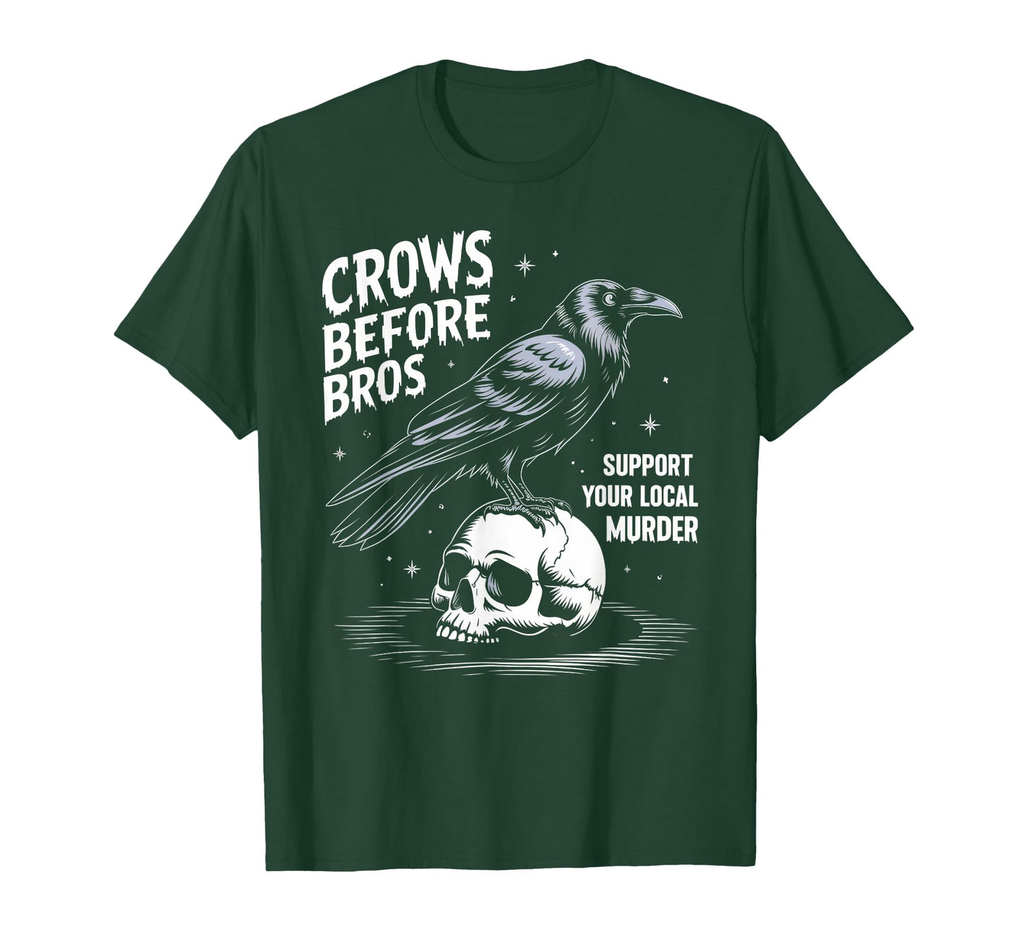 Crows Before Bros Support Your Local Murder Halloween T-Shirt