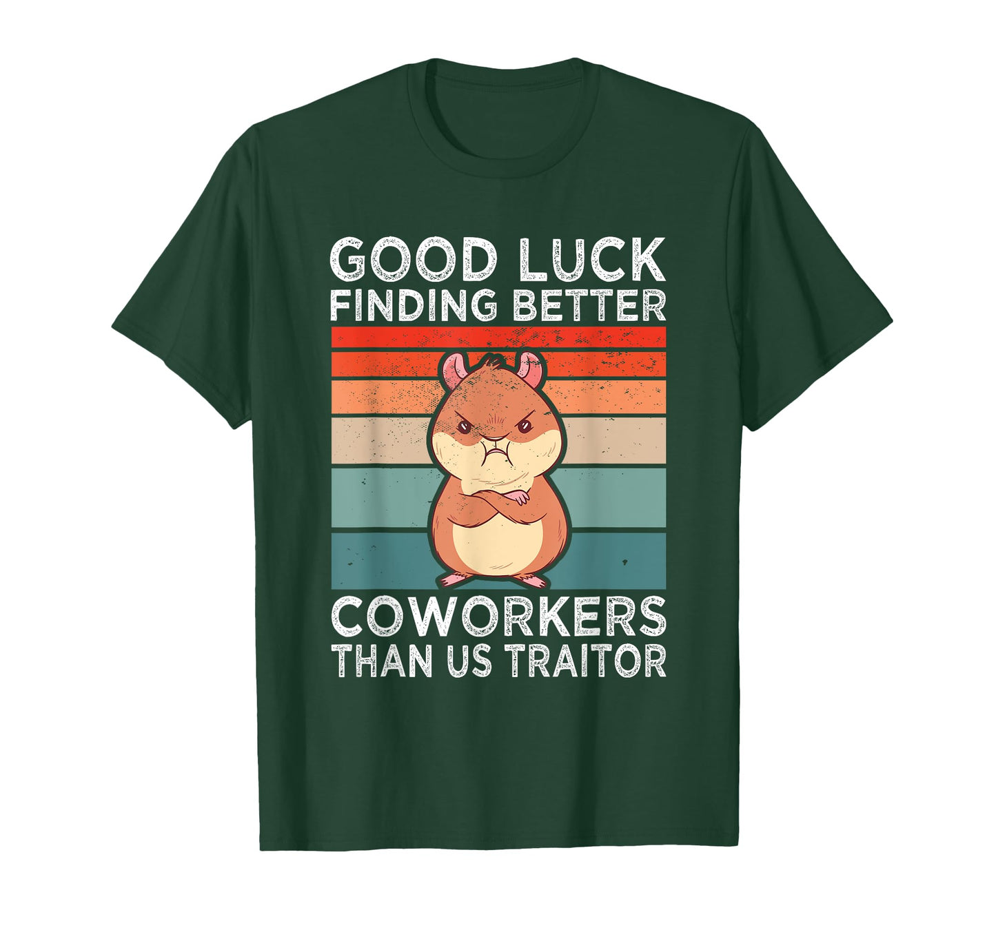 Good Luck Finding Better Coworkers Traitor Coworker Leaving T-Shirt
