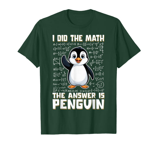 I Did The Math The Answer is Penguin Funny Penguin Lover T-Shirt