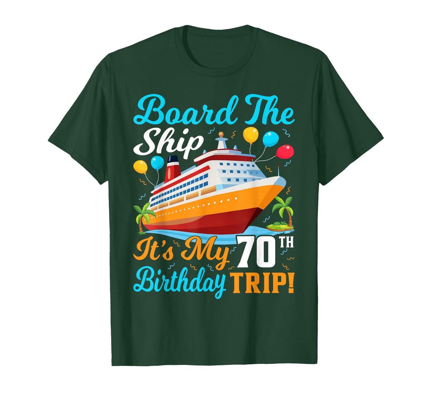 Board The Ship It's My 70th Birthday Trip Cruise T-Shirt