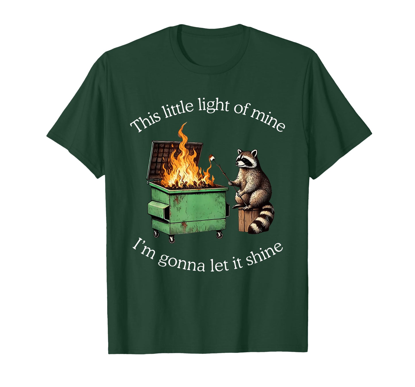 This Little Light of Mine Raccoon Dumpster Fire Meme T-Shirt