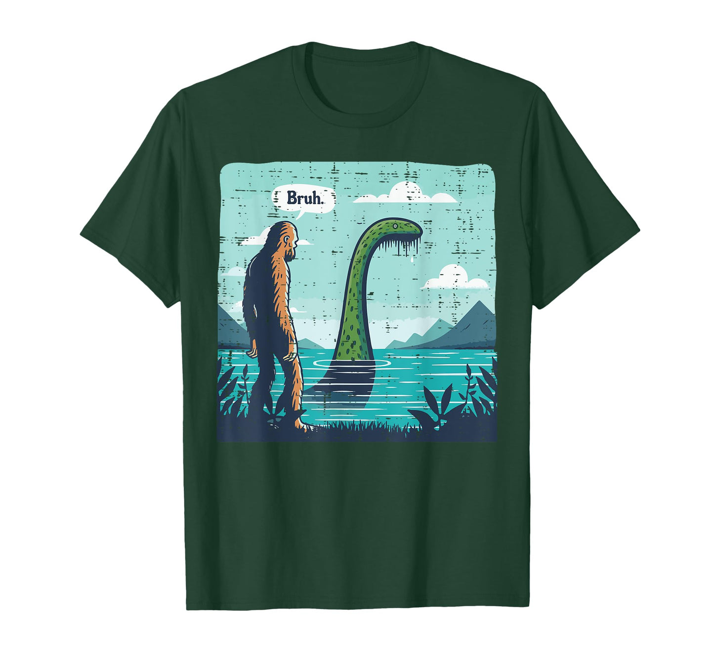 Bigfoot Bruh Loch Ness Funny Saying Sasquatch Men Women Kids T-Shirt