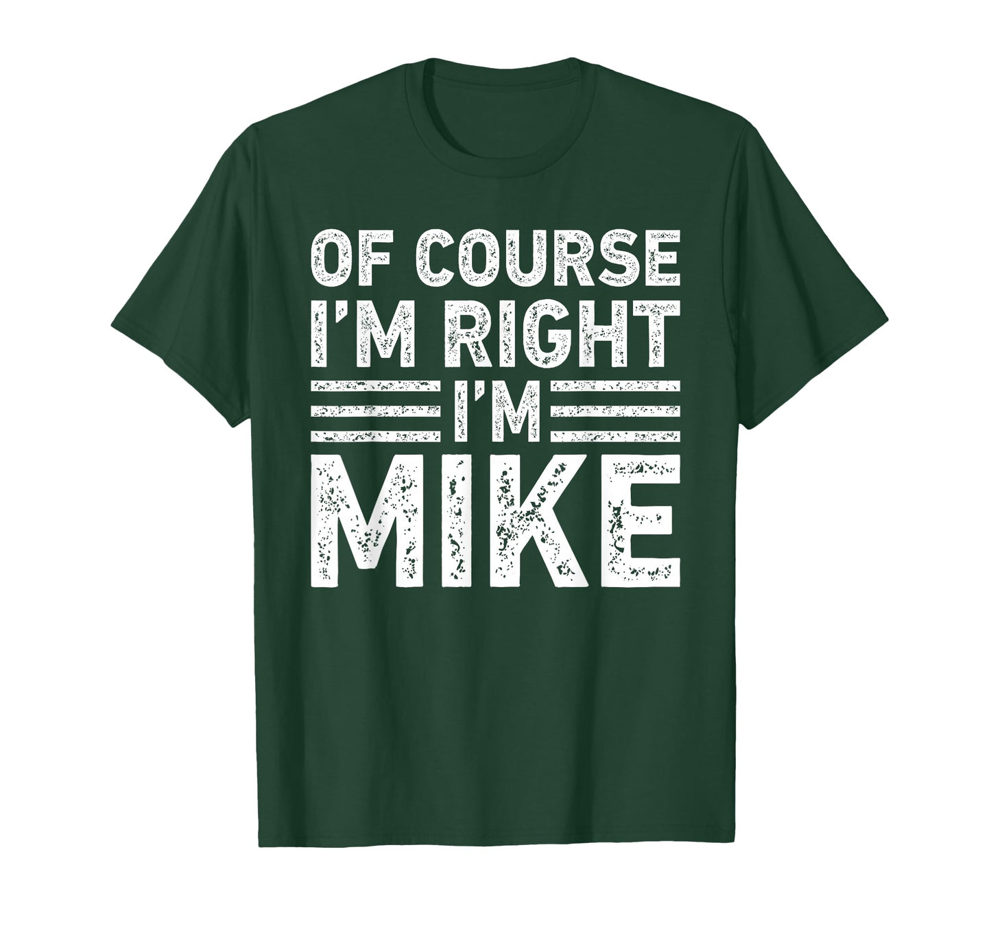 OF COURSE I'M RIGHT I'M MIKE Shirt Funny Gifts Christmas T-Shirt