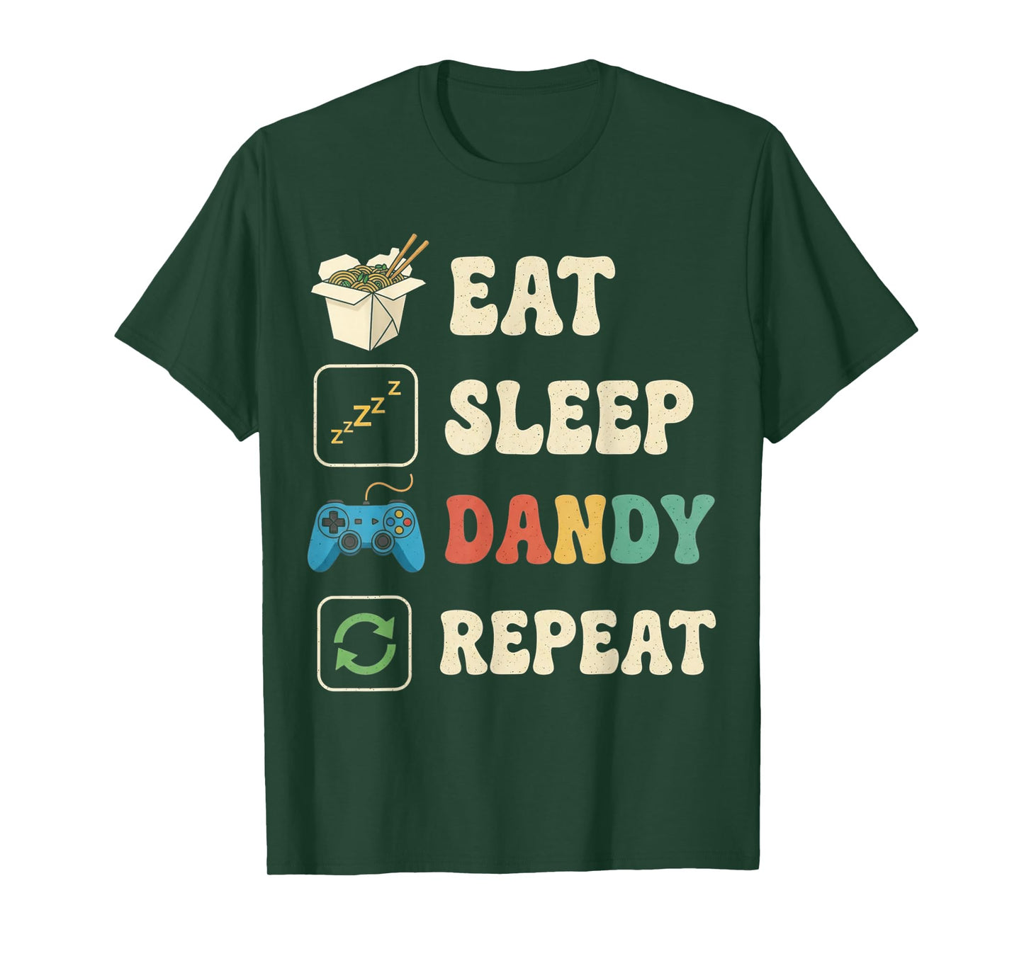 Eat Sleep Dandy Repeat Funny Womens Mens Kids Boys Girls T-Shirt