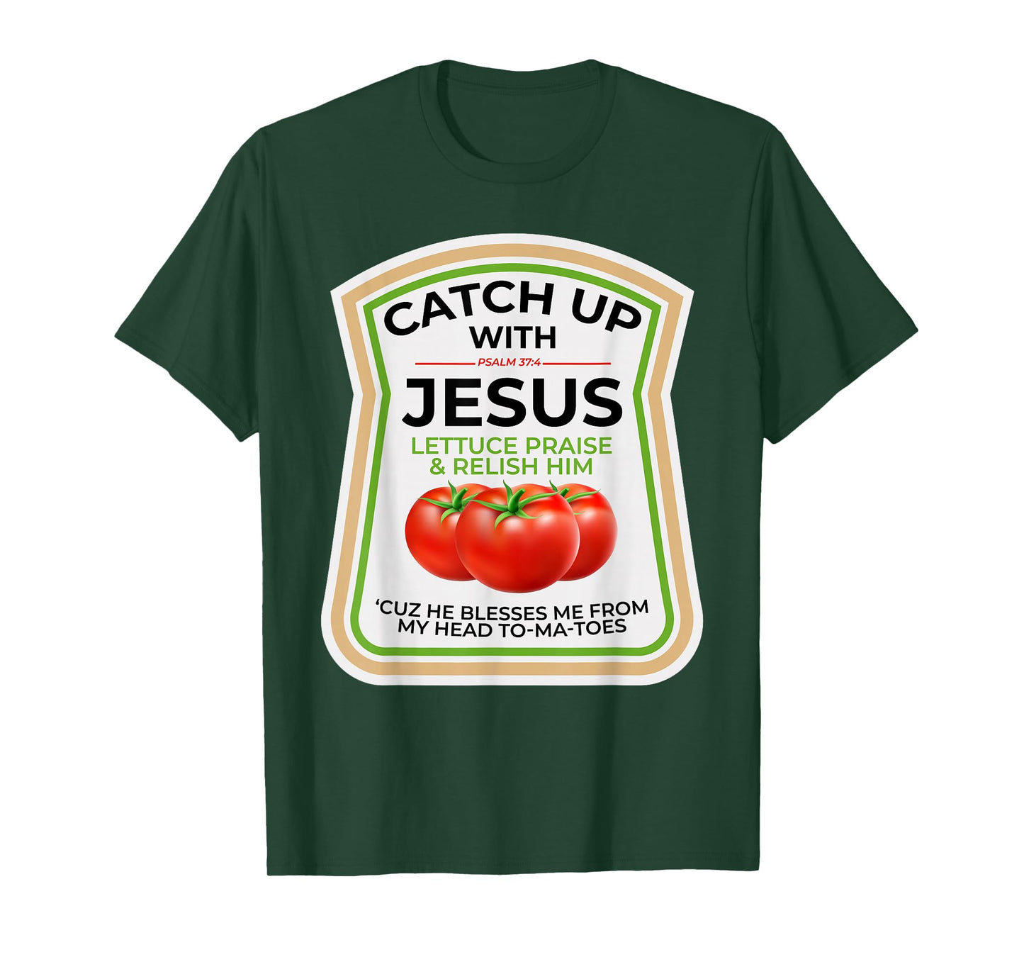 Catch Up with Jesus Psalm 37:4 Funny Christian Ketchup Pun T-Shirt