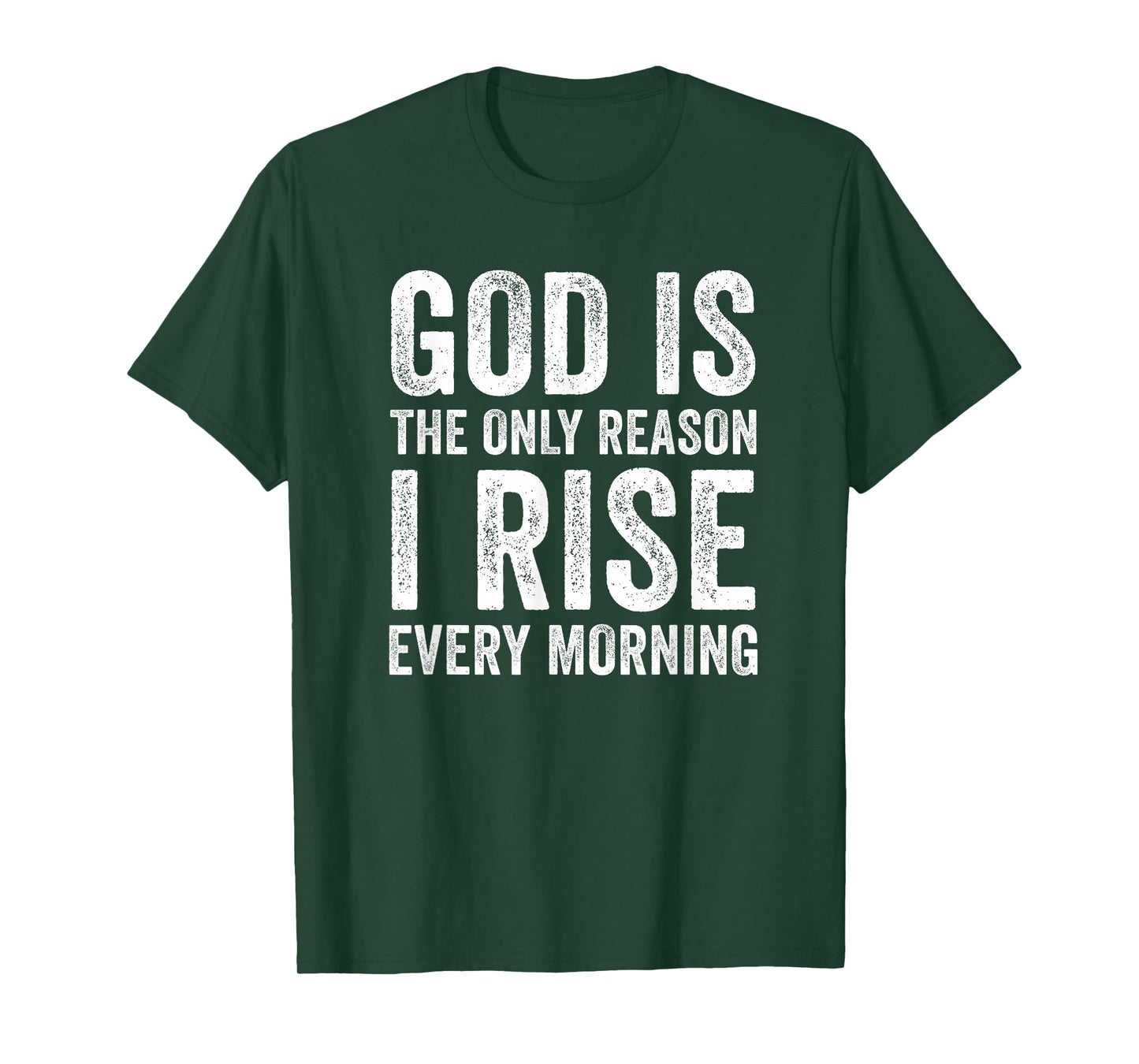 God is The Only Reason I Rise, Jesus Christian Inspirational T-Shirt