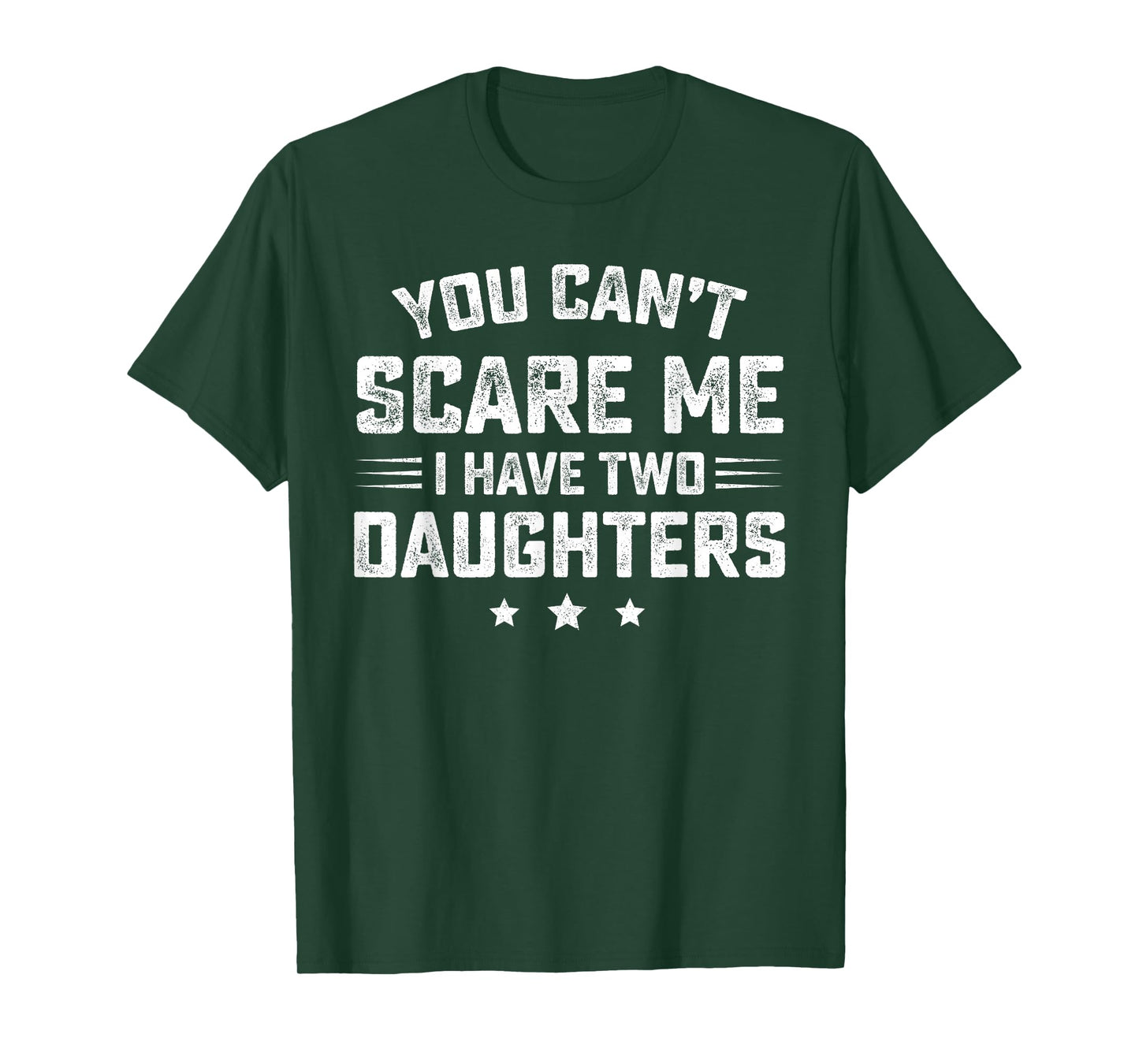 You Can't Scare Me I Have Two Daughters Retro Funny Dad Gift T-Shirt