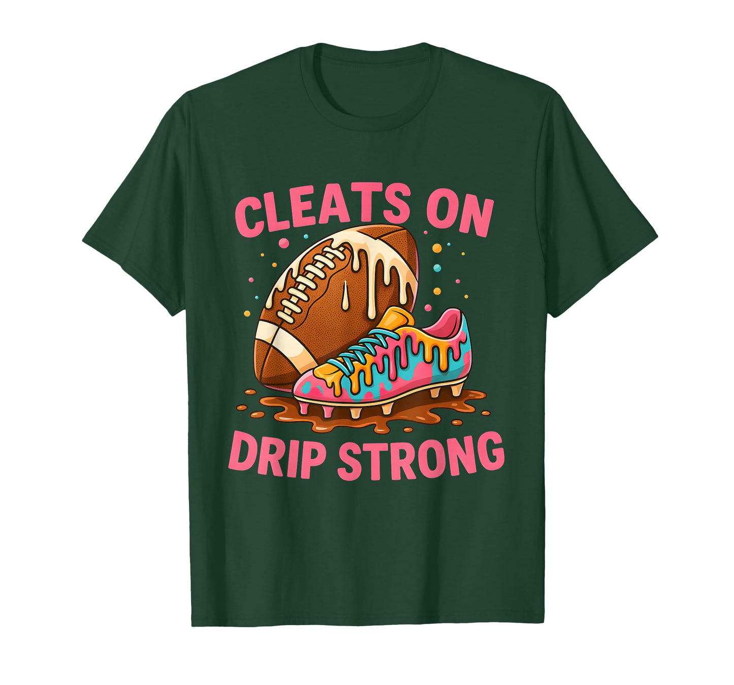 Cleats On Drip Strong Pink Letter Football Design T-Shirt