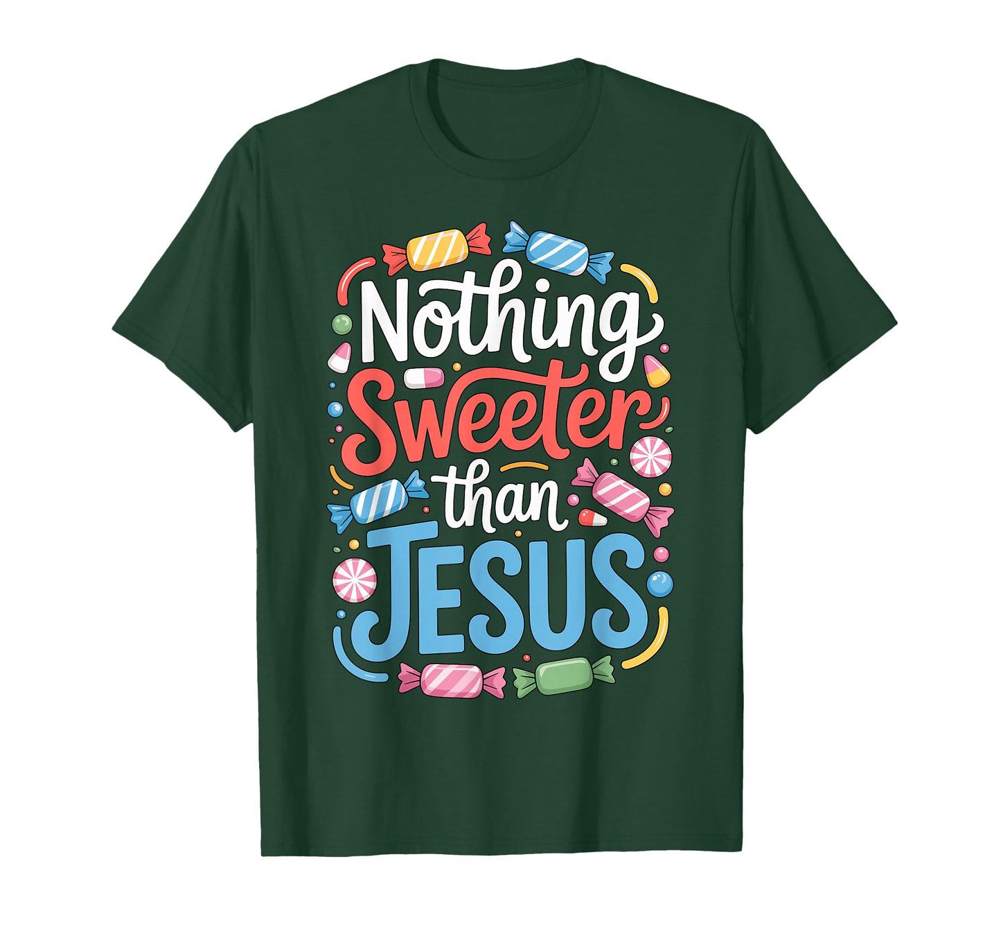 Nothing Sweeter Than Jesus Faith Christian T-Shirt