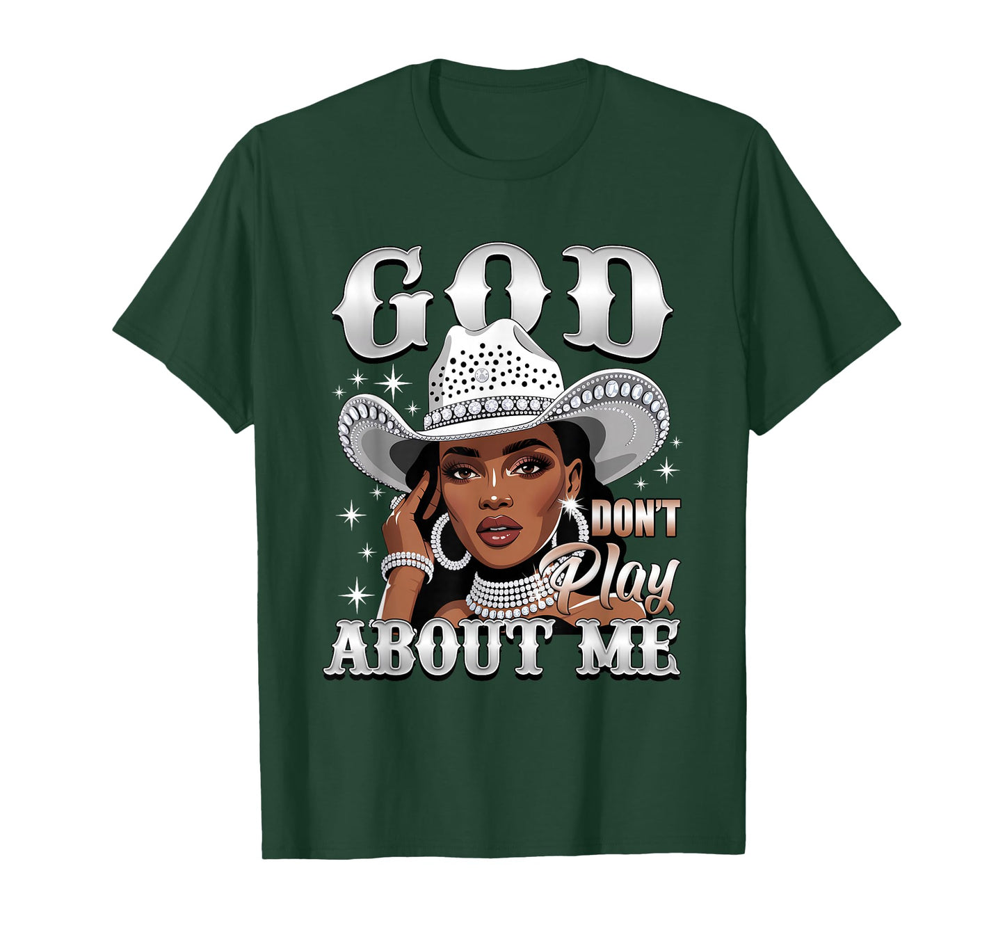 God Don't Play About Me Black African American Cowgirl T-Shirt