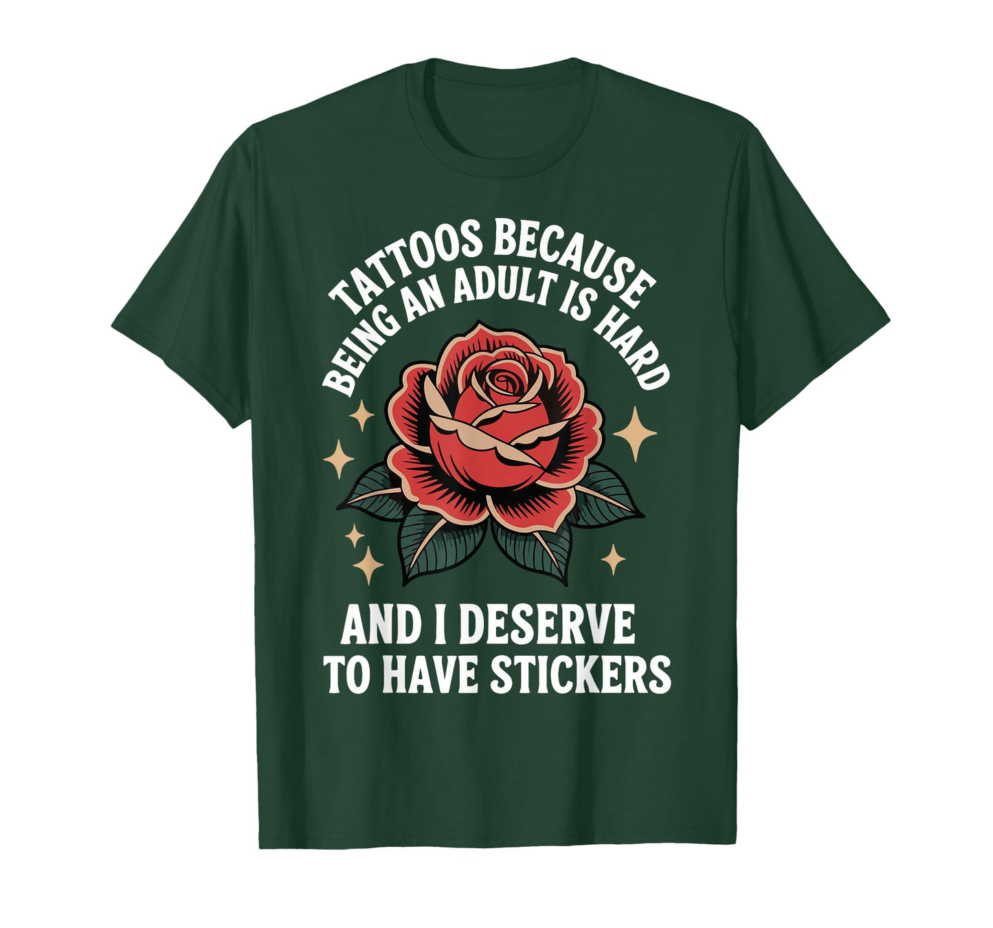 Tattoos Because Being An Adult Is Hard Deserve T-Shirt
