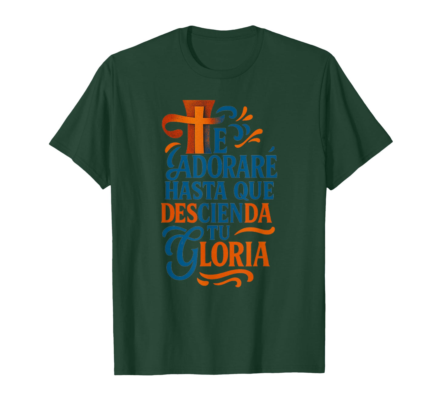 Te Adoraré Hasta Que Descienda Tu Gloria Frase Cristiana T-Shirt