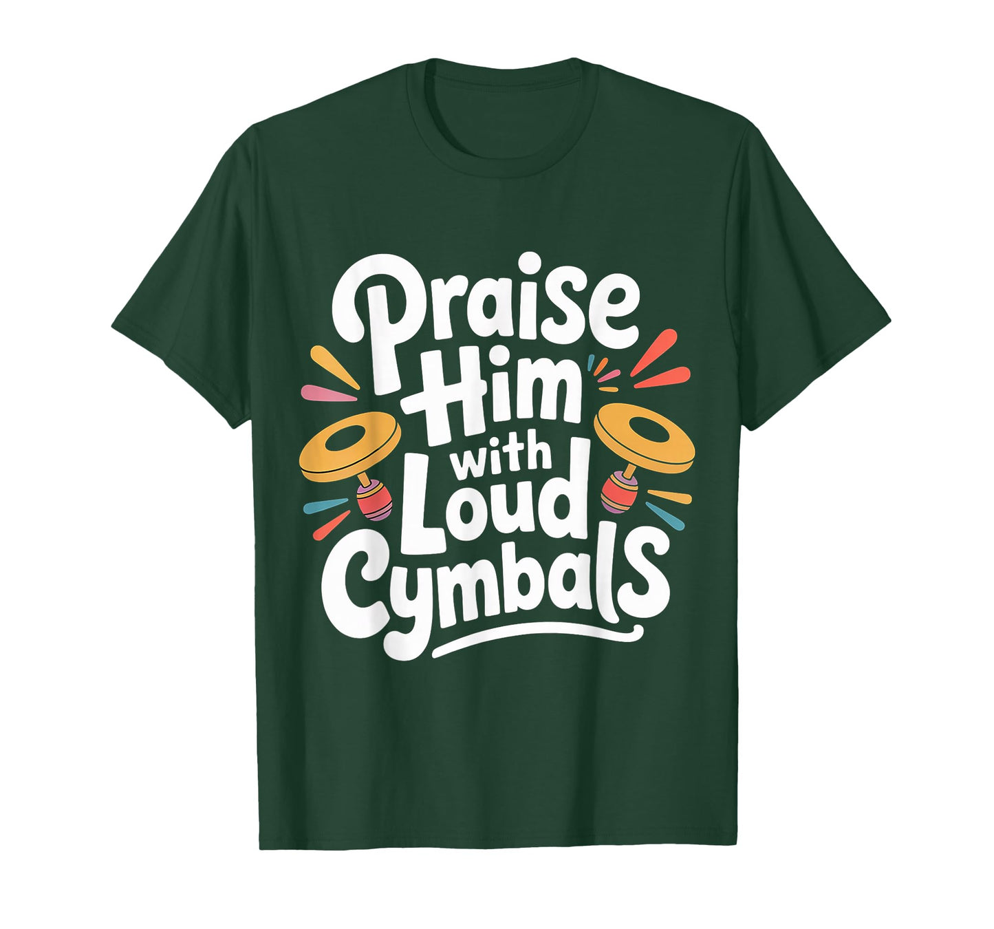 Praise Him with Loud Cymbals Worship Church Drummer - T-Shirt