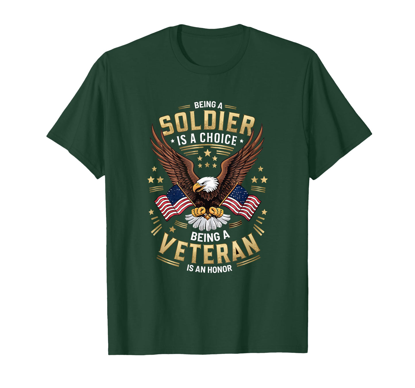 Being a Soldier is a Choice, Being a Veteran is an Honor T-Shirt