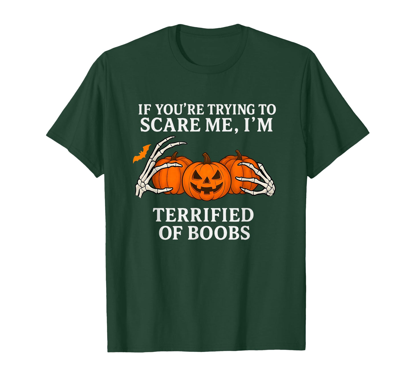 If You're Trying to Scare Me I'm Terrified of Boobs T-Shirt