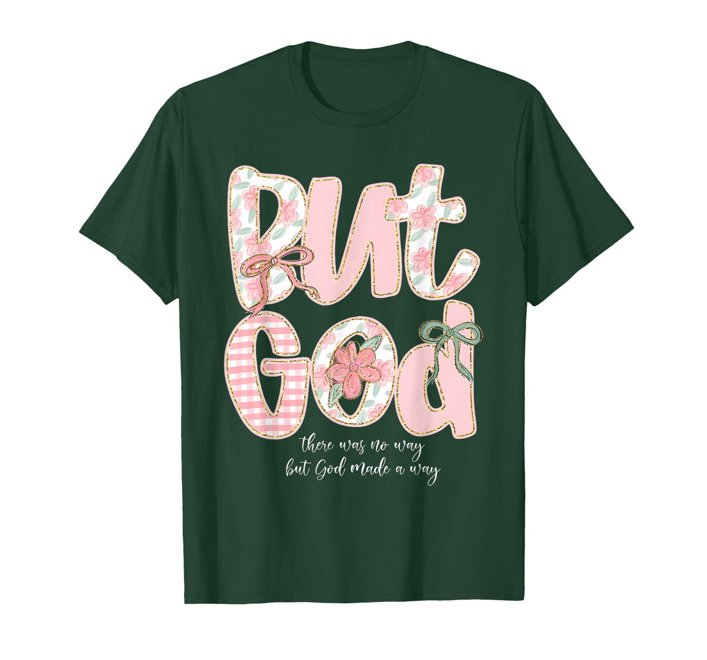 But God There Was No Way But God Made A Way Christian T-Shirt