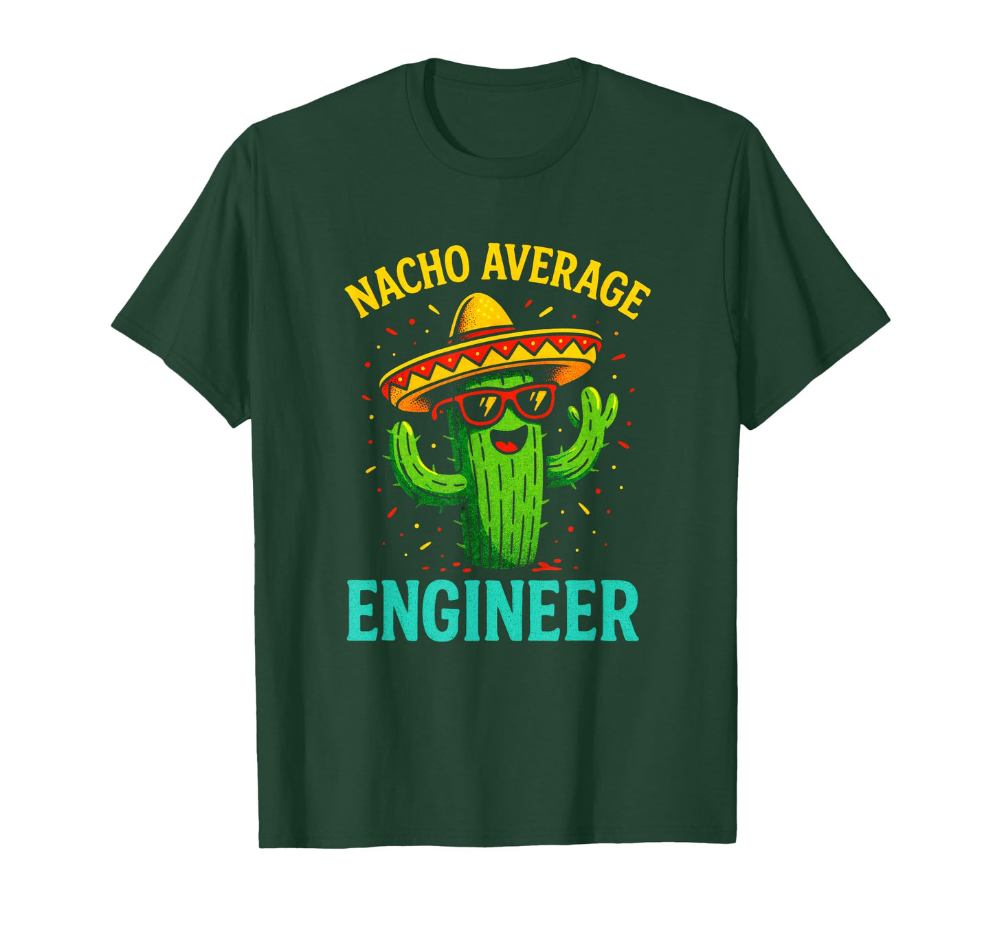 Nacho Average Engineer - Cactus Humor Fun T-Shirt