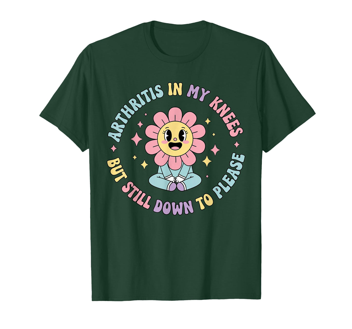 Arthritis in My Knees But Still Down to Please Funny Pain T-Shirt