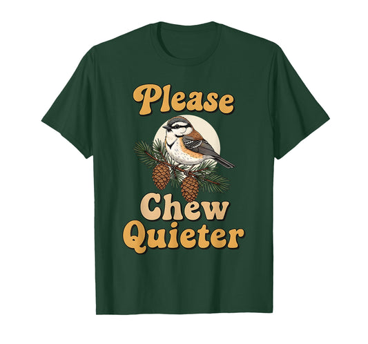 Please Chew Quieter Funny Bird Saying T-Shirt