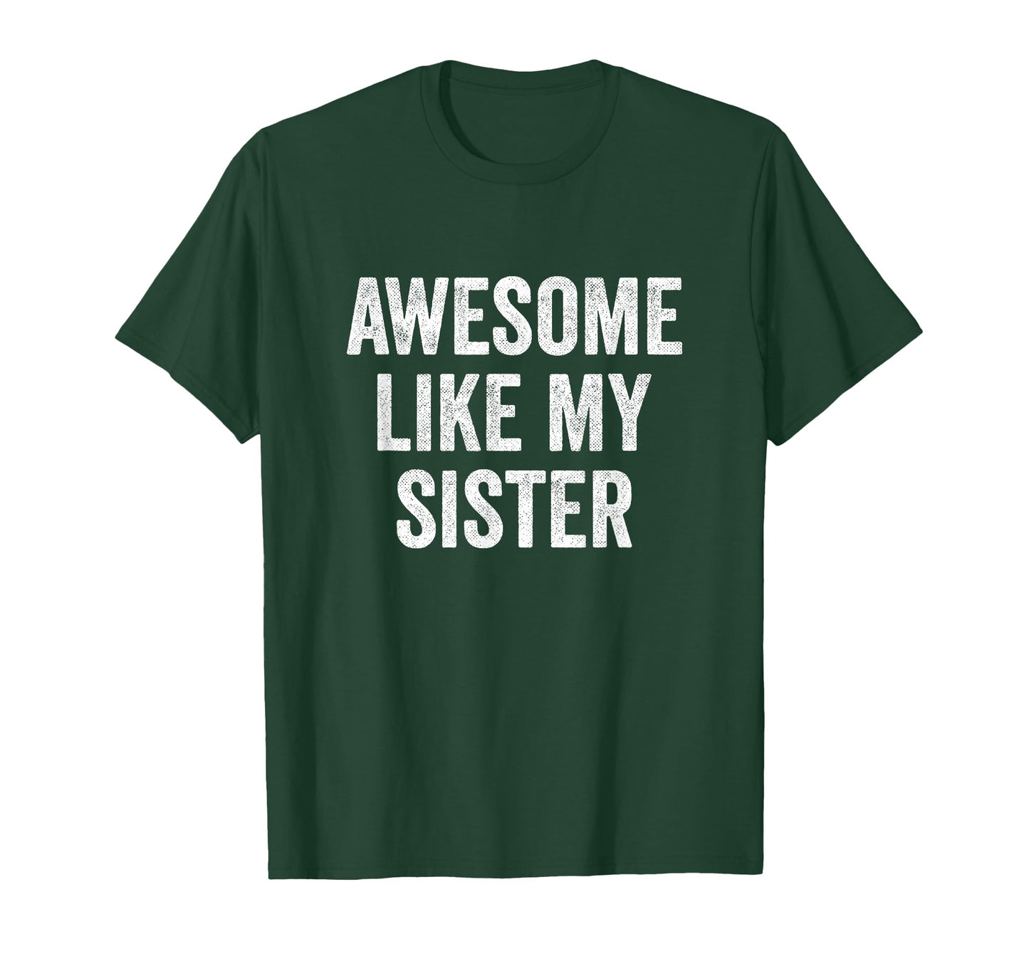 Awesome Like My Sister T-Shirt