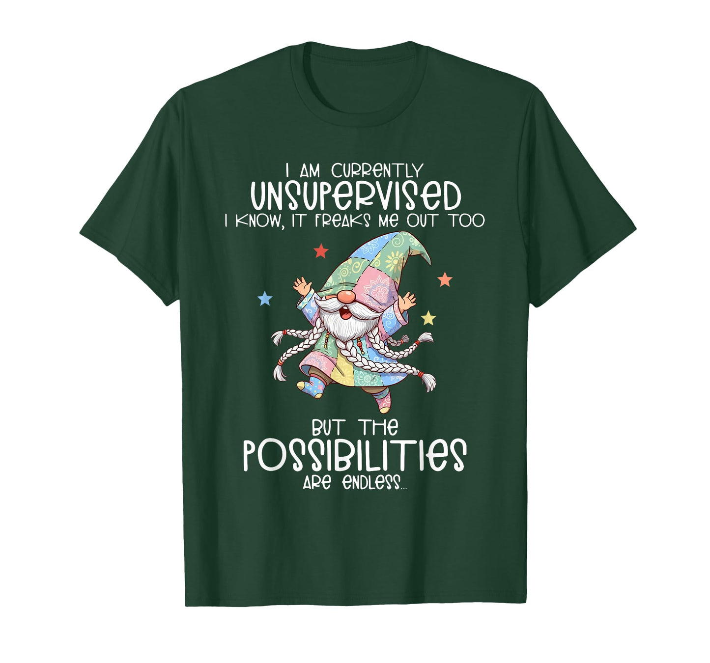 I Am Currently Unsupervised I Know It Freaks Me Out Too T-Shirt