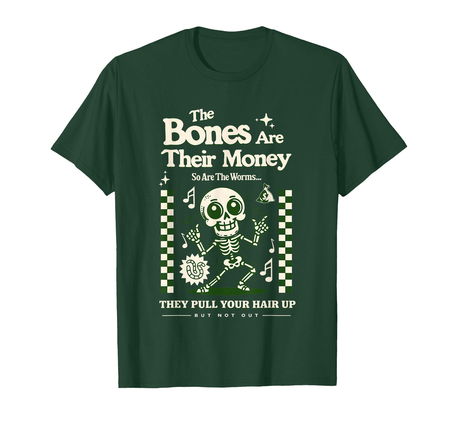 The Bones are Their Money So are The Worms Skeleton T-Shirt