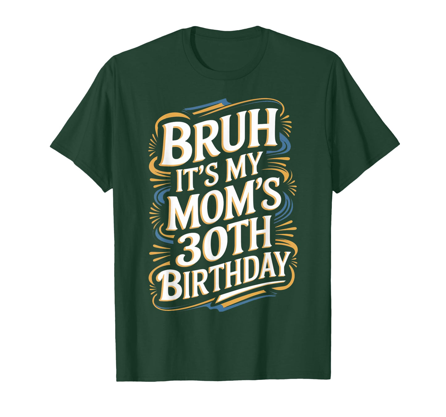 Bruh It's My Mom's 30th Birthday Funny T-Shirt