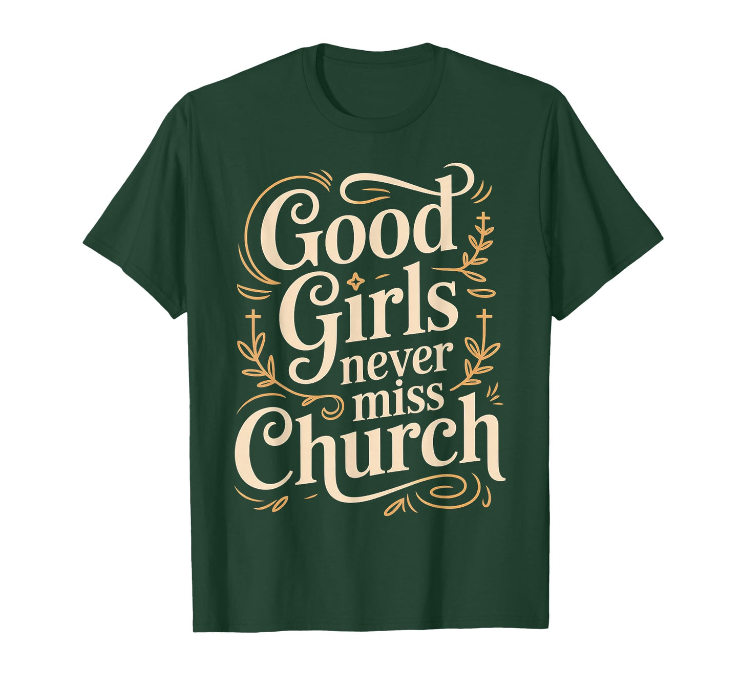Good Girls Never Miss Church Faith Worship Humor - T-Shirt