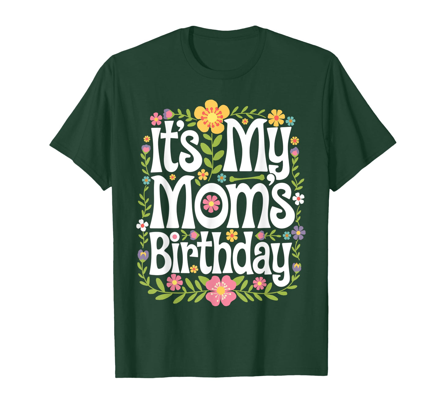 It's My mom's Birthday Floral Colorful Women Kids Flowers T-Shirt