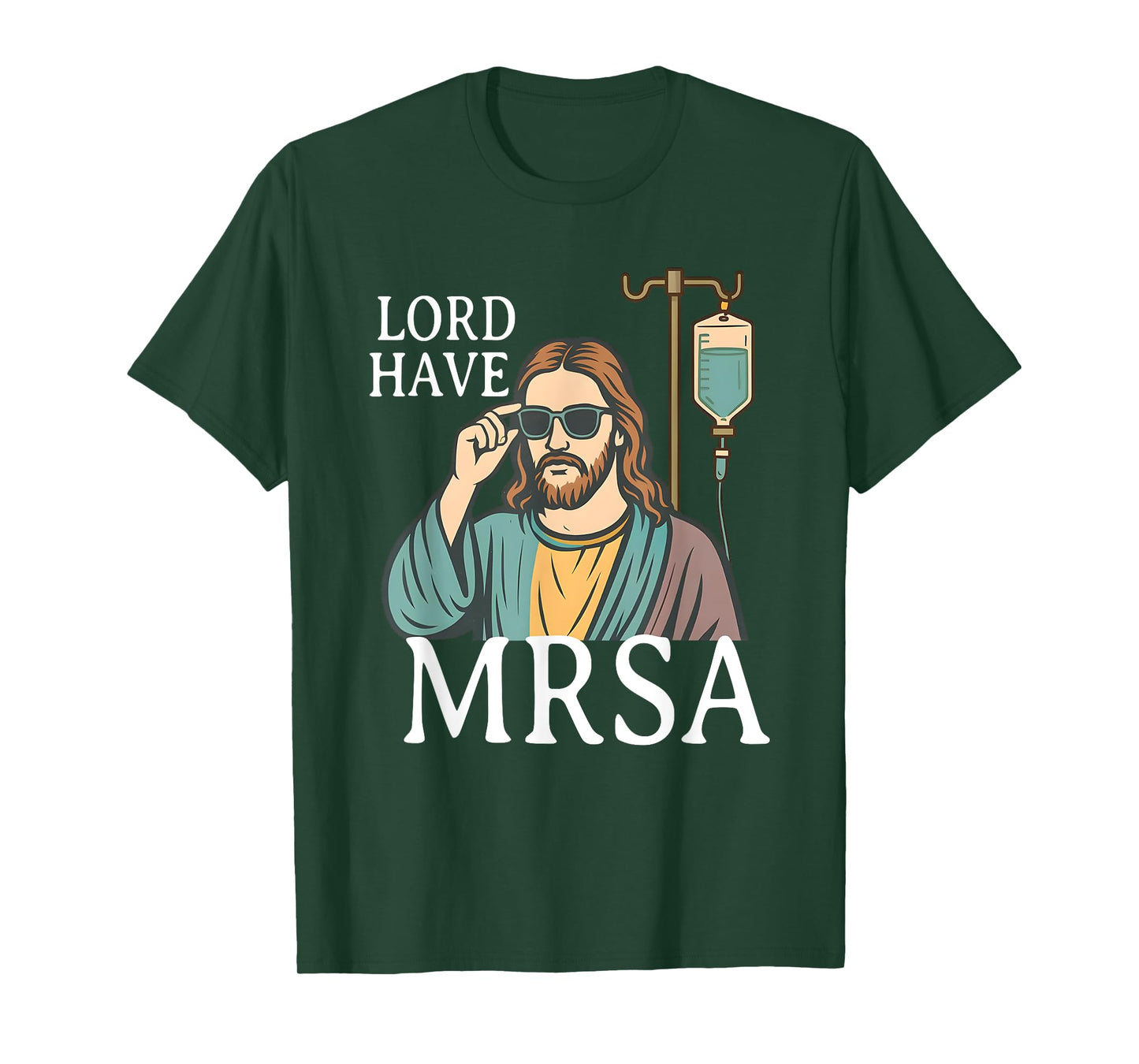 Lord Have MRSA Nurse, Funny Nurse, Sarcastic Nursing Tee T-Shirt