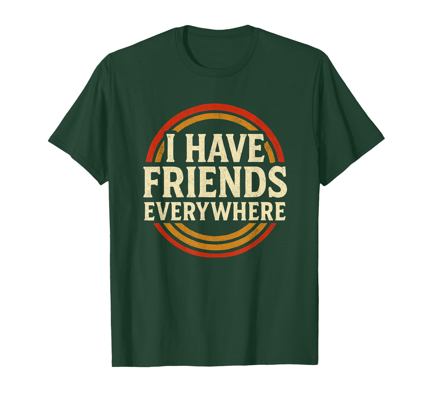 I Have Friends Everywhere Apparel T-Shirt