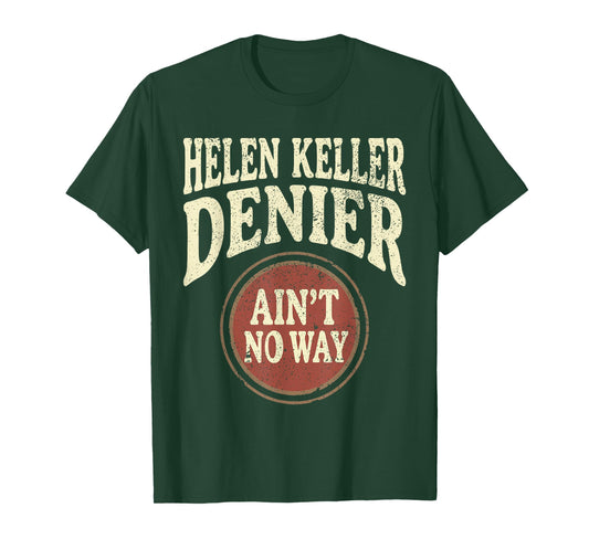 Helen Keller Denier Ain't No Way Vintage Meme T-Shirt
