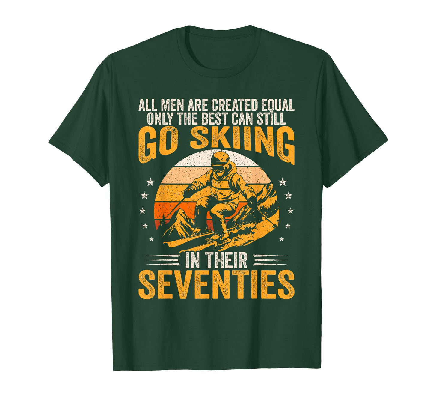 The Best Men Still Go Skiing in Their Seventies Funny Ski T-Shirt