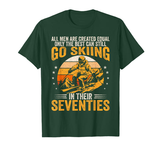 The Best Men Still Go Skiing in Their Seventies Funny Ski T-Shirt