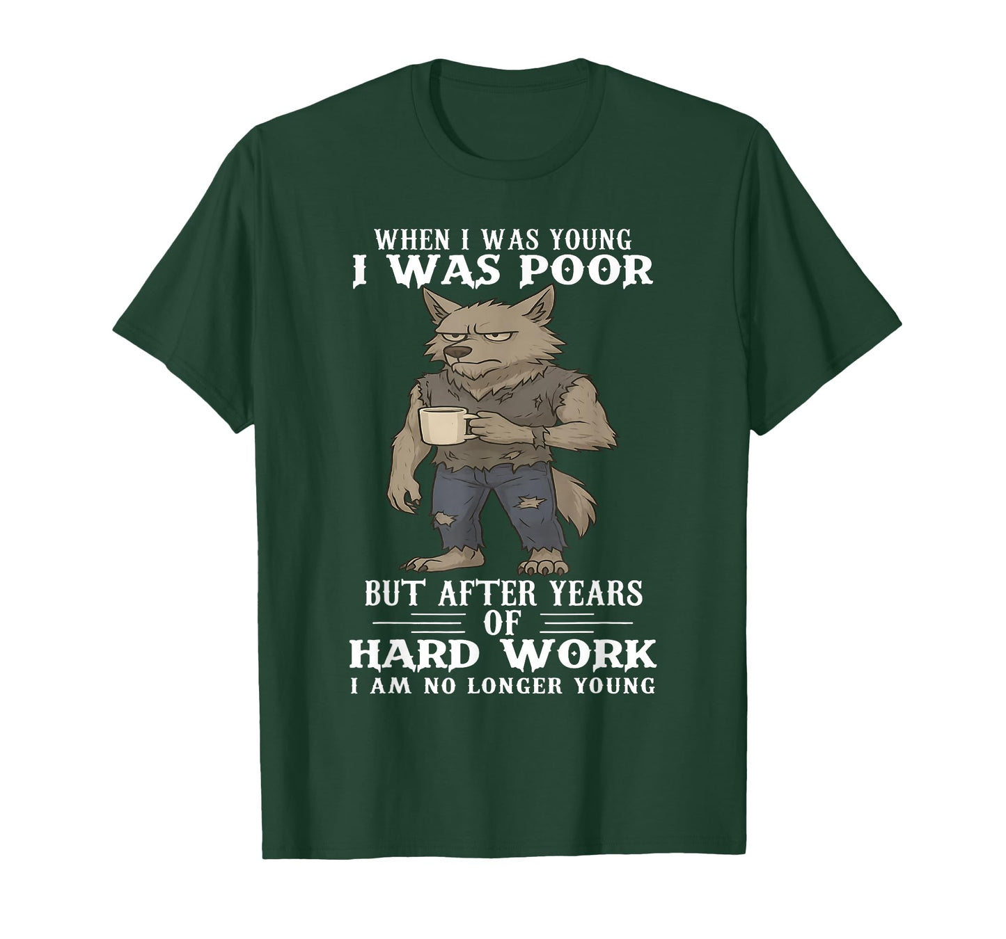 When I was Young I was Poor But After Years of Hard Work T-Shirt