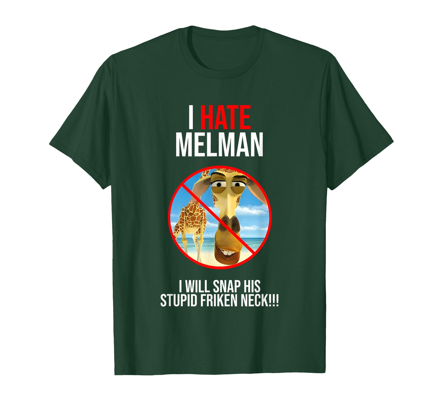 I Hate Melman I Will Snap His Stupid Frinken Neck T-Shirt