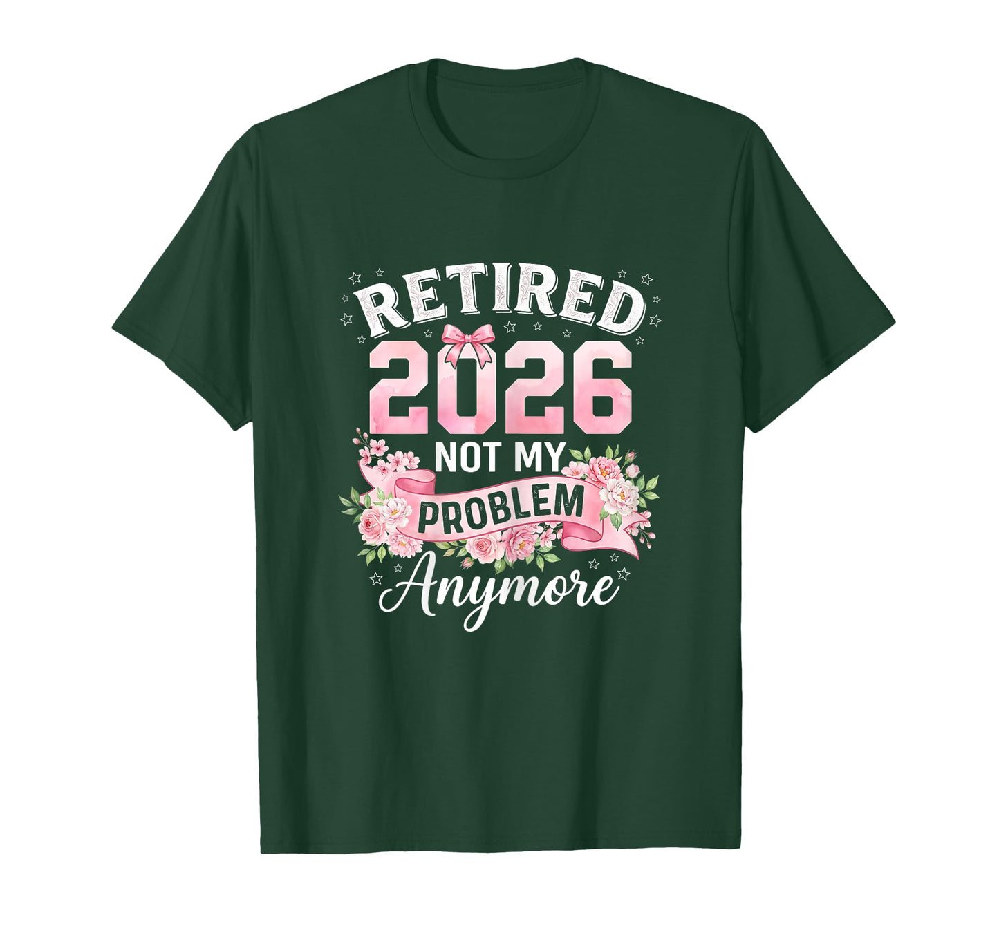 Retired 2026 Not My Problem Anymore Funny Women Retirement T-Shirt