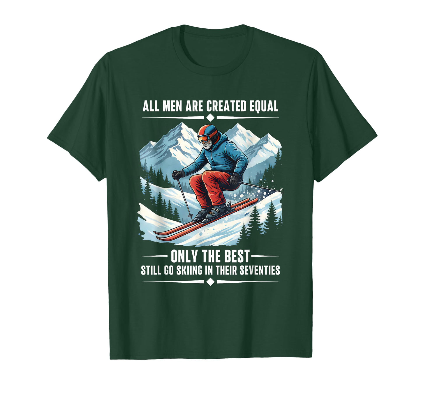 Only The Best Still Go Skiing in Their Seventies Skier Dad T-Shirt