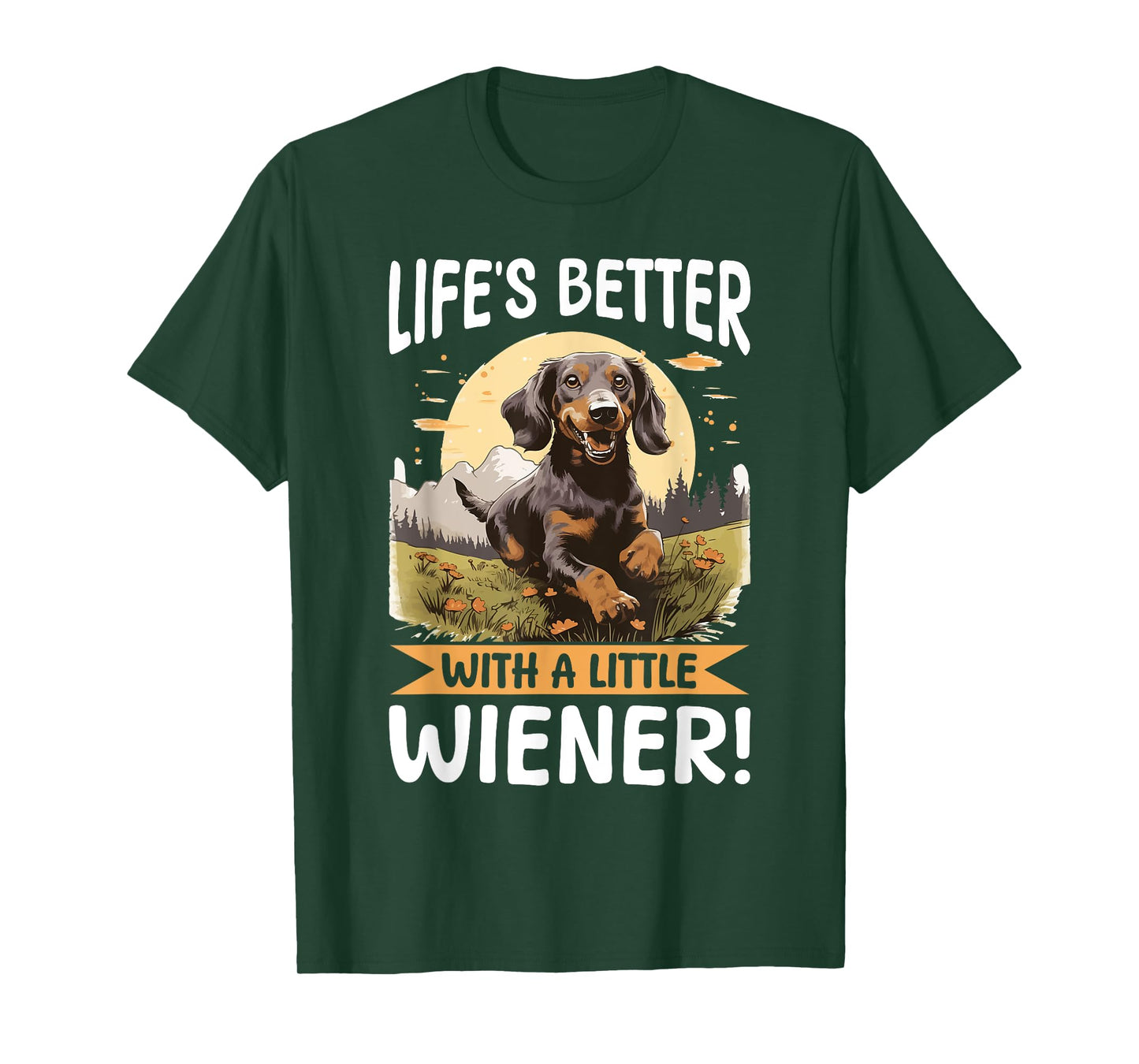 Funny Dachshund Doxie Wiener Animal Life’s better with a T-Shirt